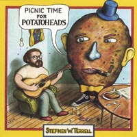 Stephen W. Terrell : Picnic Time For Potatoheads (and Best-Loved Songs From Pandemonium Jukebox)
