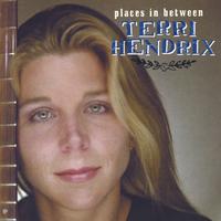 TERRI HENDRIX: Places In Between