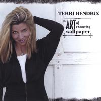 TERRI HENDRIX: The Art of Removing Wallpaper