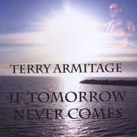 Terry Armitage : If Tomorrow Never Comes