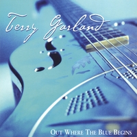 Terry Garland : Out Where the Blue Begins
