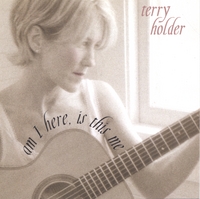 TERRY HOLDER: Am I Here Is This Me