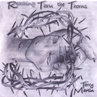 Terry Martin : Reaching Thru The Thorns