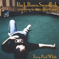 TERRY PAUL WHITE: Rock, Bones, Swordfish