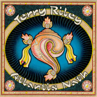 Terry Riley : Atlantis Nath