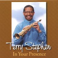 Terry Stephen : In Your Presence