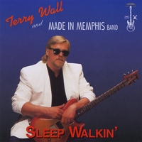 Terry Wall And Made In Memphis Band : Sleepwalking