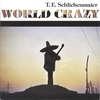 T. E. SCHLICHENMAIER: World Crazy