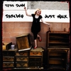 TESS DUNN: Darling Just Walk