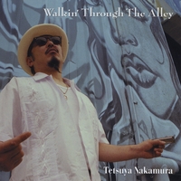 TETSUYA NAKAMURA: Singie-CD Walkin' Through The Alley c/w Sunny Days In East LA