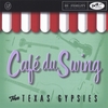 THE TEXAS GYPSIES: Cafe Du Swing