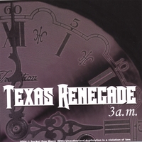 Texas Renegade : 3a.m.