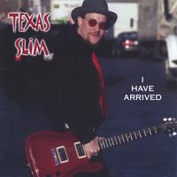 Texas Slim : I Have Arrived