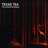 Texas Tea : The Junkship Recordings