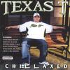 TEXAS T: Chillaxed