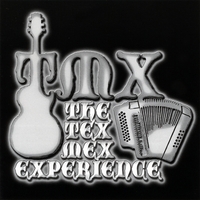THE TEX MEX EXPERIENCE: TMX The Tex Mex Experience