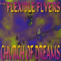 The Flexible Flyers : Church of Dreams