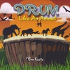 TOM FOOTE: Drum Like An Animal