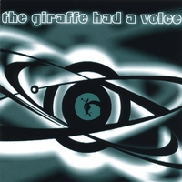 The Giraffe Had A Voice : The Giraffe Had A Voice