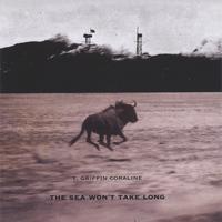 t. griffin coraline : The Sea Won't Take Long