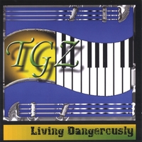 TGZ : Living Dangerously