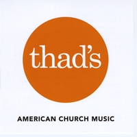 Thad's : American Church Music