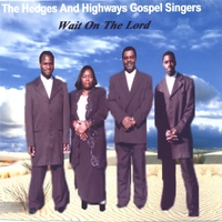 The Hedges And Highways Gospel Singers : Wait On The Lord