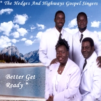 The Hedges And Highways Gospel Singers : Better Get Ready