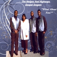 The Hedges and Highways Gospel Singers : What About You