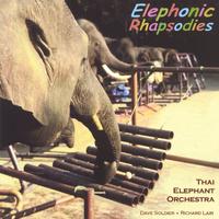 THAI ELEPHANT ORCHESTRA /DAVE SOLDIER / RICHARD LAIR: Elephonic Rhapsodies