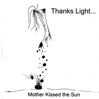 Thanks Light... : Mother Kissed the Sun