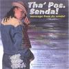 THA' POS. SENDA!: message from da senda