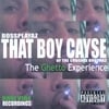 That Boy Cayse: The Ghetto Experience