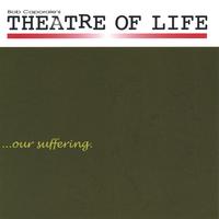 THEATRE OF LIFE: Volume IV: Our Suffering