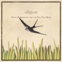 THE AUGUST: Thistle, Sparrow, And The Tall, Tall Grass