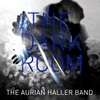 The Aurian Haller Band: The Dark Room