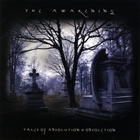 The Awakening : Tales Of Absolution + Obsoletion