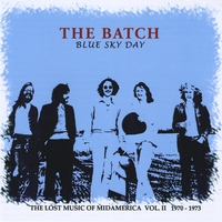 The Batch : Blue Sky Day - The Lost Music of MidAmerica, Vol II. 1970-1973