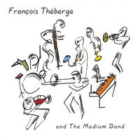 Francois Theberge : The Medium Band