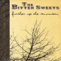The Bitter Sweets : Further Up the Mountain