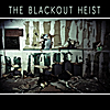 The Blackout Heist: The Blackout Heist