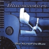 THE BLUESCASTERS: Give Youself the Blues