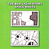 The Bob Lazar Story: Space Roots