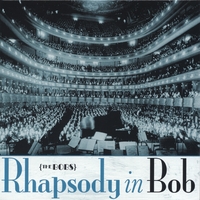 THE BOBS: Rhapsody in Bob