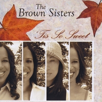 The Brown Sisters : Tis So Sweet