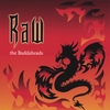 THE BUDDAHEADS: RAW