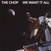 The Chop : We Want It All