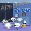 THE CLAMS: Acting Shellfishly