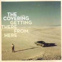 The Covering : Getting There From Here