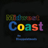 THE DISAPPOINTMENTS: Midwest Coast